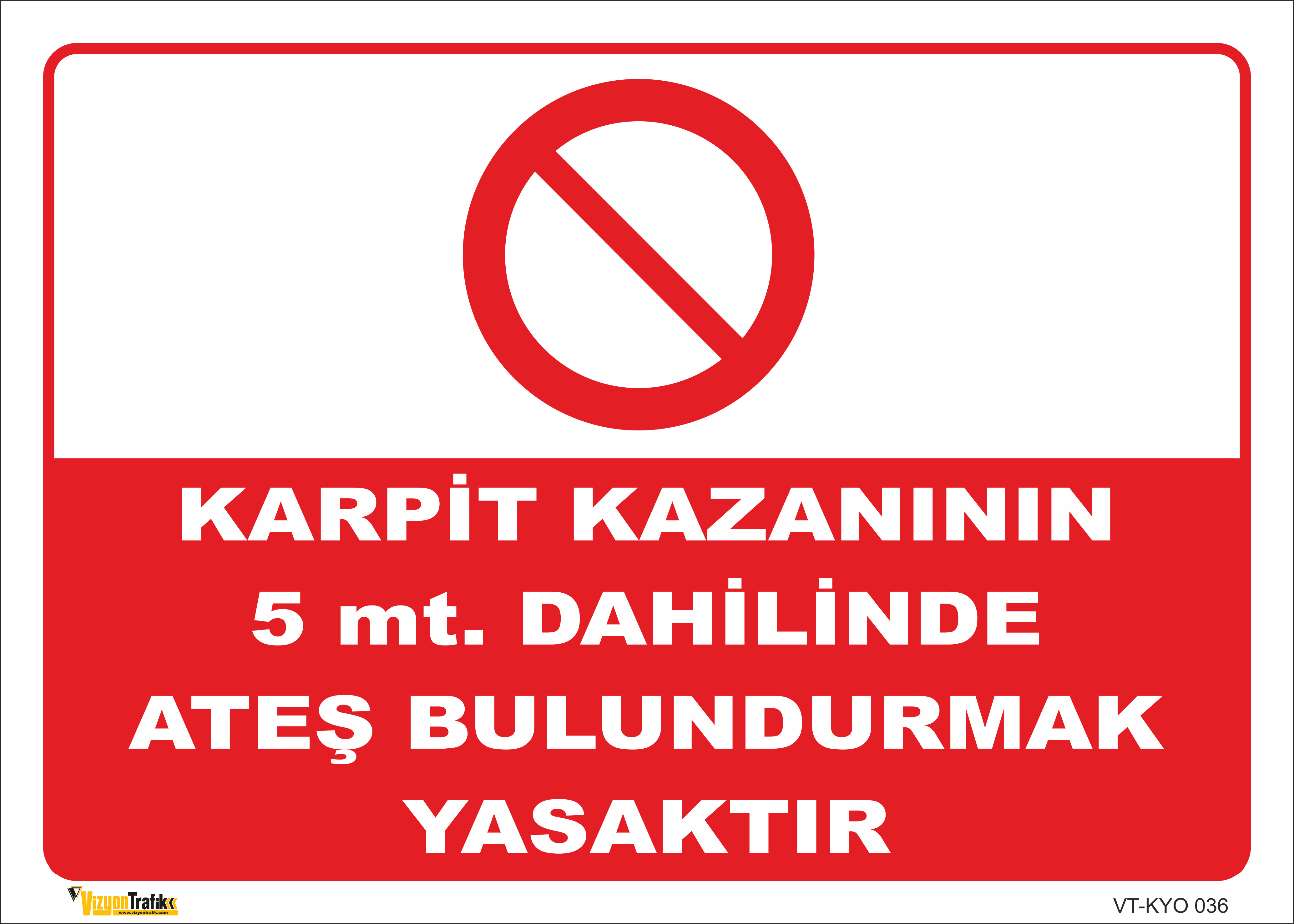  KARPİT KAZANININ 5 MT DAHİLİNDE ATEŞ BULUNDURMAK YASAKTIR LEVHASI